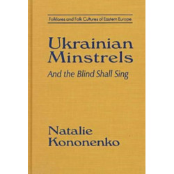 Ukrainian Minstrels: Why the Blind Should Sing: And the Blind Shall Sing