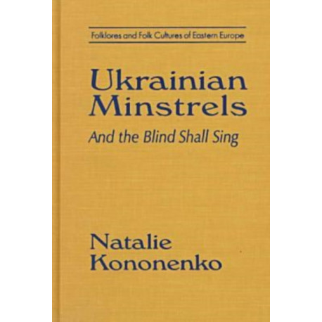 Ukrainian Minstrels: Why the Blind Should Sing: And the Blind Shall Sing