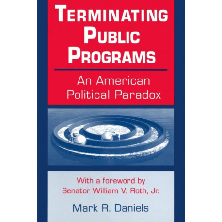 Terminating Public Programs: An American Political Paradox: An American Political Paradox