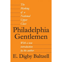 Philadelphia Gentlemen: The Making of a National Upper Class