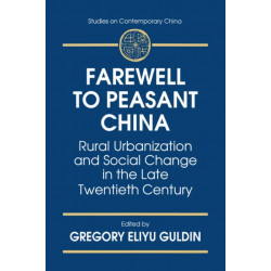 Farewell to Peasant China: Rural Urbanization and Social Change in the Late Twentieth Century