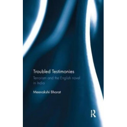 Troubled Testimonies: Terrorism and the English novel in India
