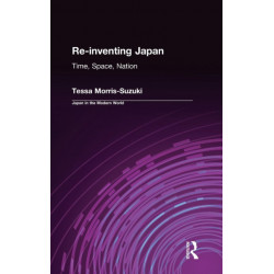 Re-inventing Japan: Nation, Culture, Identity