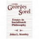 From Georges Sorel: Essays in Socialism and Philosophy
