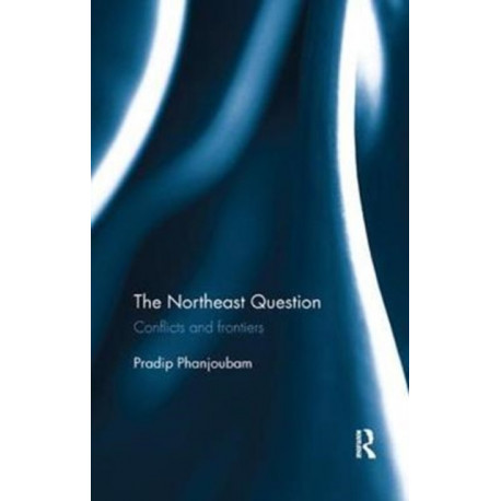 The Northeast Question: Conflicts and frontiers