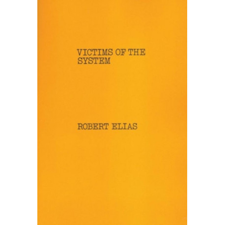 Victims of the System: Crime Victims and Compensation in American Politics and Criminal Justice