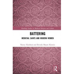 Saintly Women: Medieval Saints, Modern Women, and Intimate Partner Violence