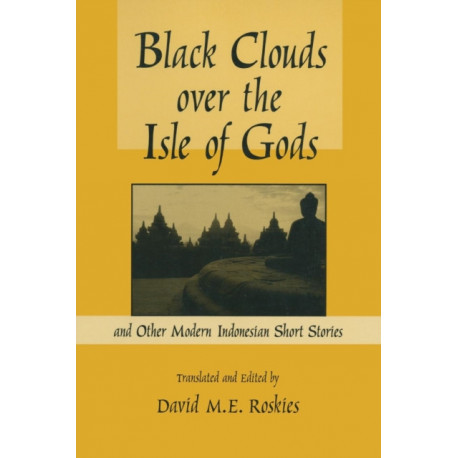 Black Clouds Over the Isle of Gods: And Other Modern Indonesian Short Stories