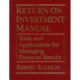Return on Investment Manual: Tools and Applications for Managing Financial Results