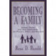 Becoming A Family: Parents' Stories and Their Implications for Practice, Policy, and Research