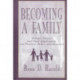 Becoming A Family: Parents' Stories and Their Implications for Practice, Policy, and Research