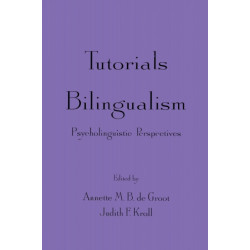 Tutorials in Bilingualism: Psycholinguistic Perspectives