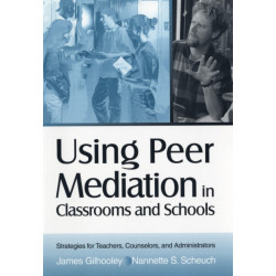 Using Peer Mediation in Classrooms and Schools: Strategies for Teachers, Counselors, and Administrators