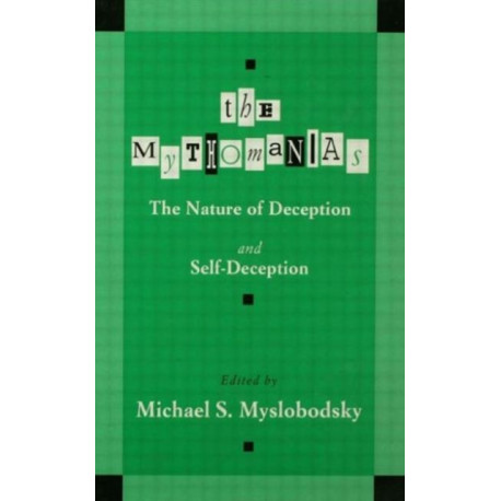 The Mythomanias: The Nature of Deception and Self-deception