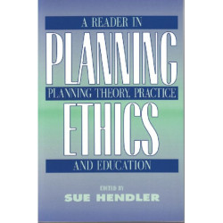 Planning Ethics: A Reader in Planning Theory, Practice and Education
