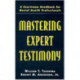 Mastering Expert Testimony: A Courtroom Handbook for Mental Health Professionals