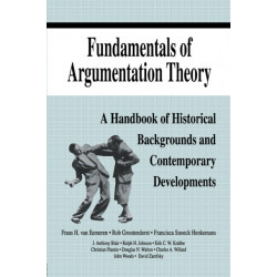Fundamentals of Argumentation Theory: A Handbook of Historical Backgrounds and Contemporary Developments