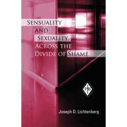 Sensuality and Sexuality Across the Divide of Shame