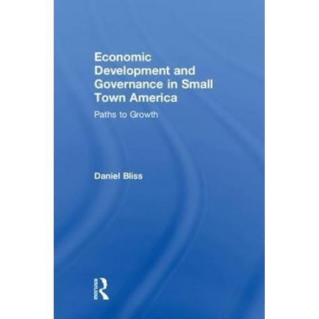 Economic Development and Governance in Small Town America: Paths to Growth