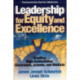 Leadership for Equity and Excellence: Creating High-Achievement Classrooms, Schools, and Districts