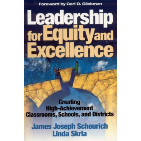 Leadership for Equity and Excellence: Creating High-Achievement Classrooms, Schools, and Districts