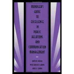 Manager's Guide to Excellence in Public Relations and Communication Management