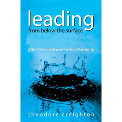 Leading From Below the Surface: A Non-Traditional Approach to School Leadership