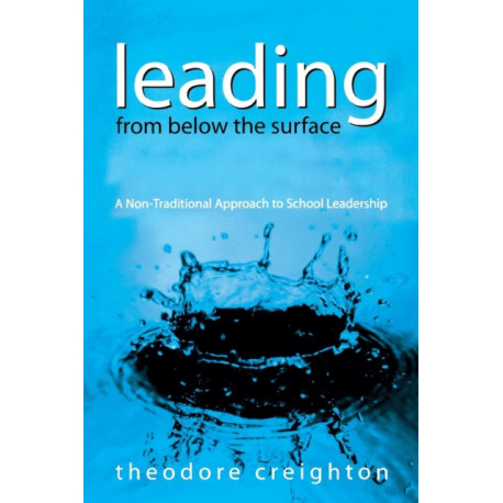 Leading From Below the Surface: A Non-Traditional Approach to School Leadership