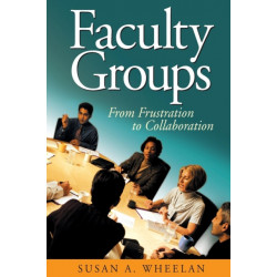 Faculty Groups: From Frustration to Collaboration