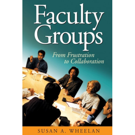Faculty Groups: From Frustration to Collaboration