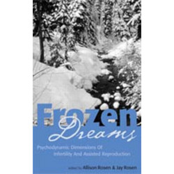 Frozen Dreams: Psychodynamic Dimensions of Infertility and Assisted Reproduction