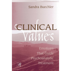 Clinical Values: Emotions That Guide Psychoanalytic Treatment