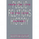 Public Relations History: From the 17th to the 20th Century: The Antecedents