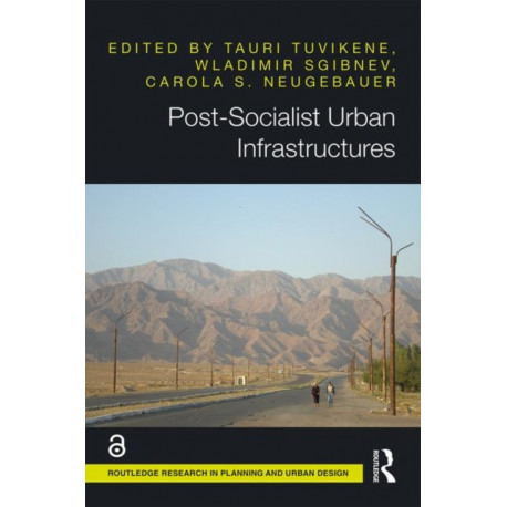 Post-Socialist Urban Infrastructures (OPEN ACCESS)