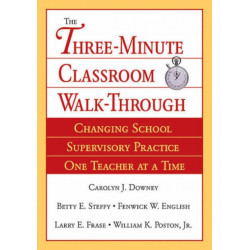 The Three-Minute Classroom Walk-Through: Changing School Supervisory Practice One Teacher at a Time