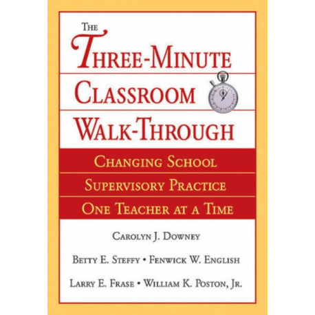 The Three-Minute Classroom Walk-Through: Changing School Supervisory Practice One Teacher at a Time