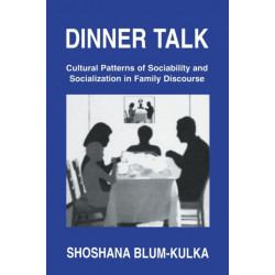Dinner Talk: Cultural Patterns of Sociability and Socialization in Family Discourse