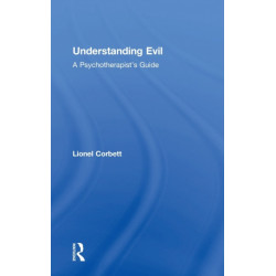Understanding Evil: A Psychotherapist’s Guide