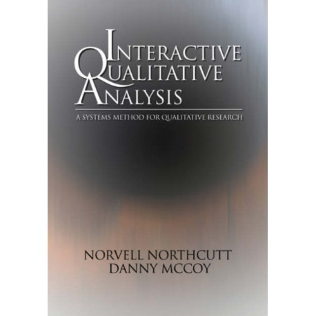 Interactive Qualitative Analysis: A Systems Method for Qualitative Research