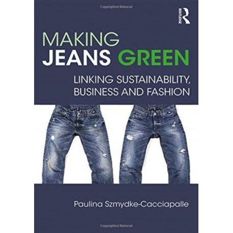 Making Jeans Green: Linking Sustainability, Business and Fashion