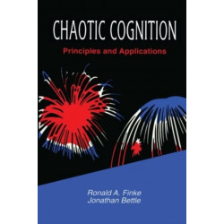 Chaotic Cognition Principles and Applications: Principles and Applications