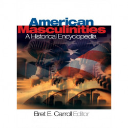 American Masculinities:  A Historical Encyclopedia