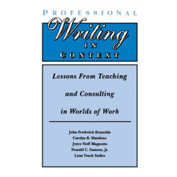 Professional Writing in Context: Lessons From Teaching and Consulting in Worlds of Work