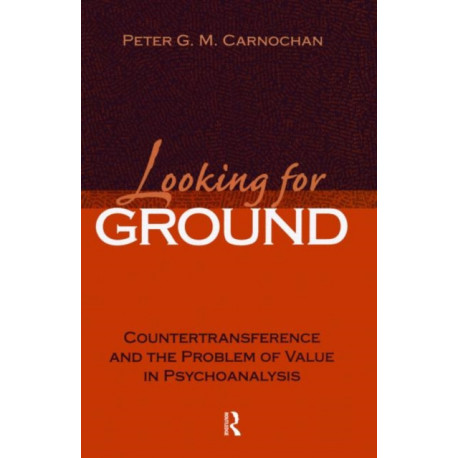 Looking for Ground: Countertransference and the Problem of Value in Psychoanalysis