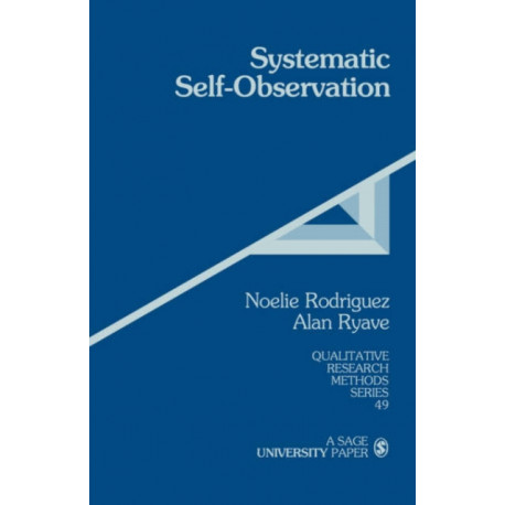 Systematic Self-Observation: A Method for Researching the Hidden and Elusive Features of Everyday Social Life
