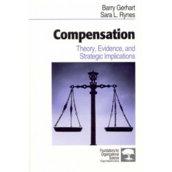 Compensation: Theory, Evidence, and Strategic Implications