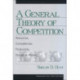 A General Theory of Competition: Resources, Competences, Productivity, Economic Growth
