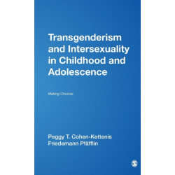 Transgenderism and Intersexuality in Childhood and Adolescence: Making Choices