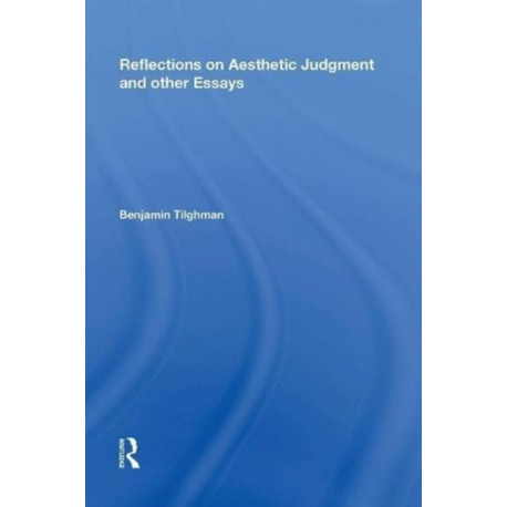 Reflections on Aesthetic Judgment and other Essays