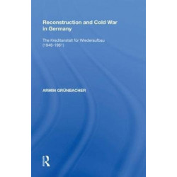 Reconstruction and Cold War in Germany: The Kreditanstalt f?r Wiederaufbau (1948?1961)